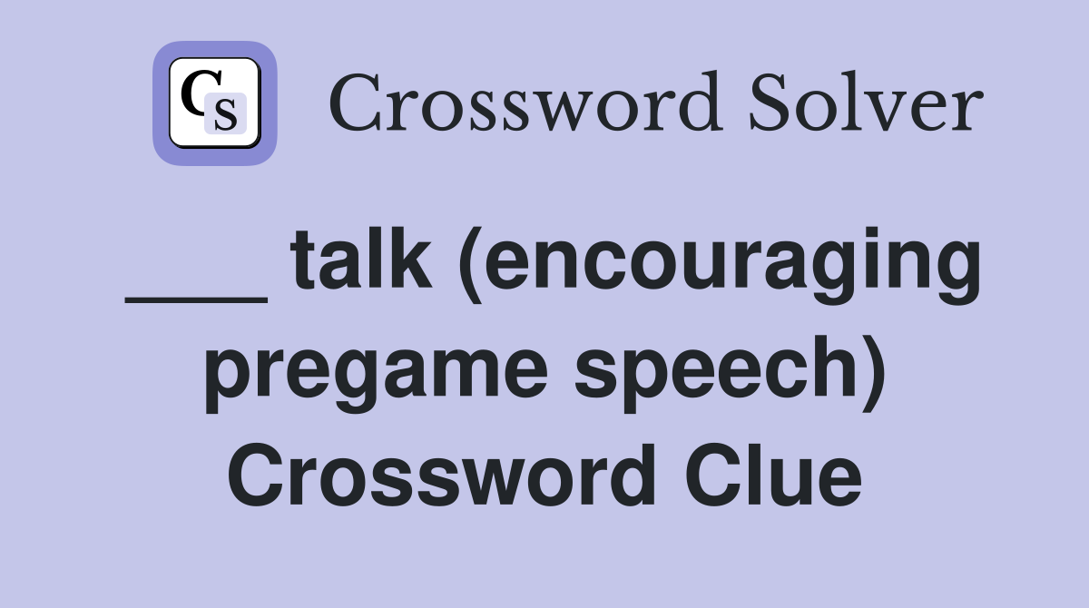 ___ talk (encouraging pregame speech) Crossword Clue