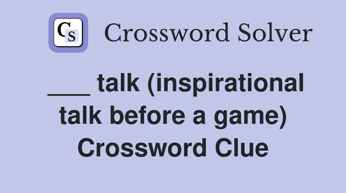 ___ talk (inspirational talk before a game) Crossword Clue