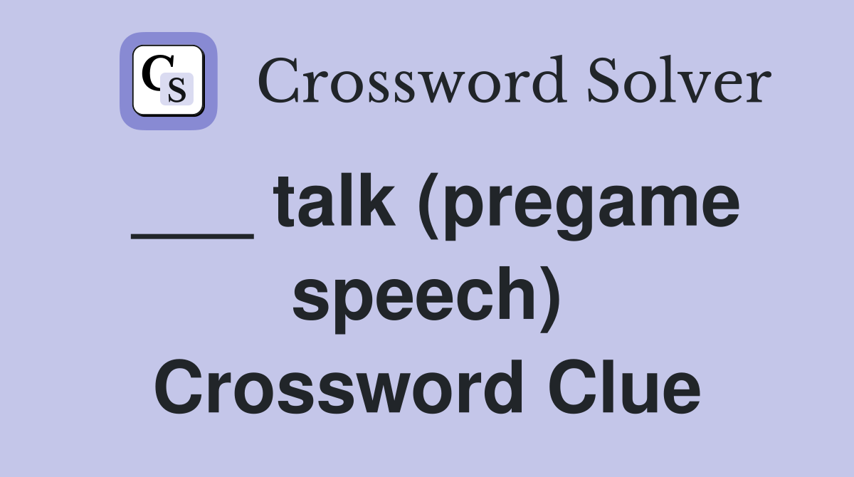 ___ talk (pregame speech) Crossword Clue