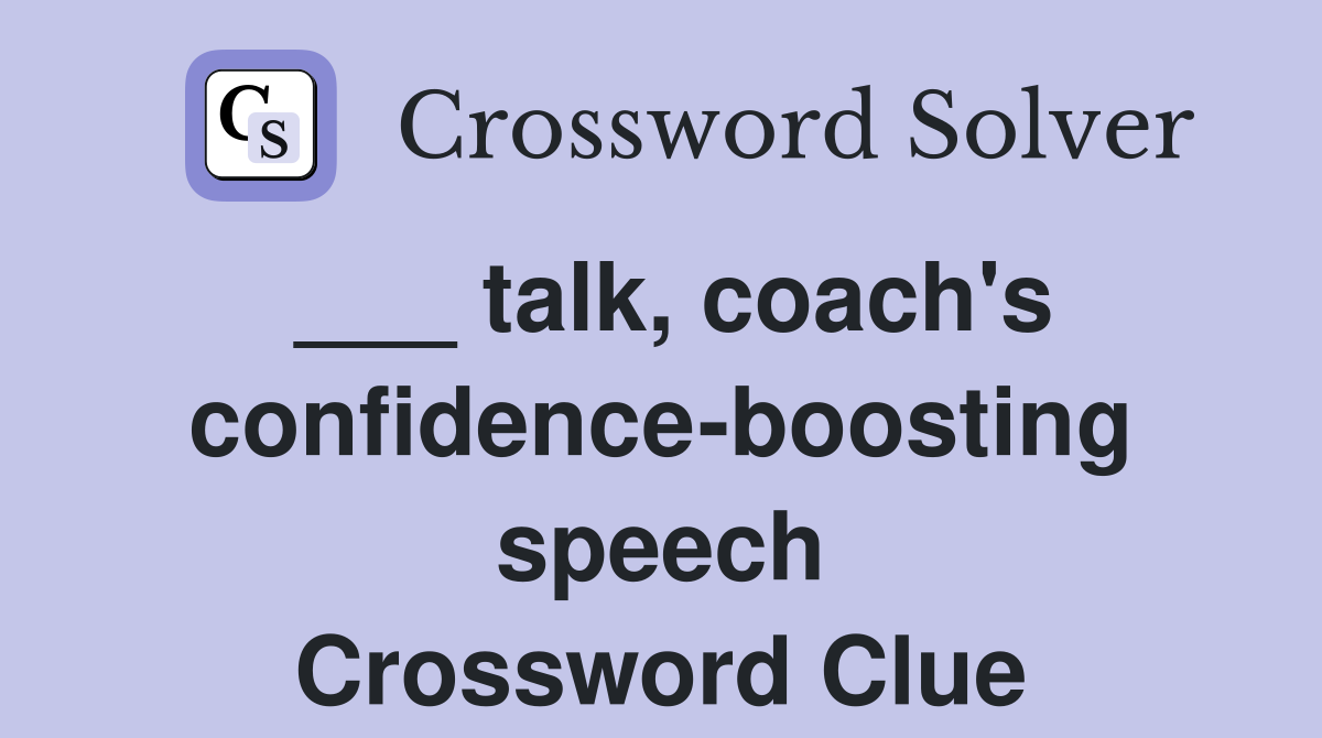 ___ talk, coach's confidence-boosting speech Crossword Clue