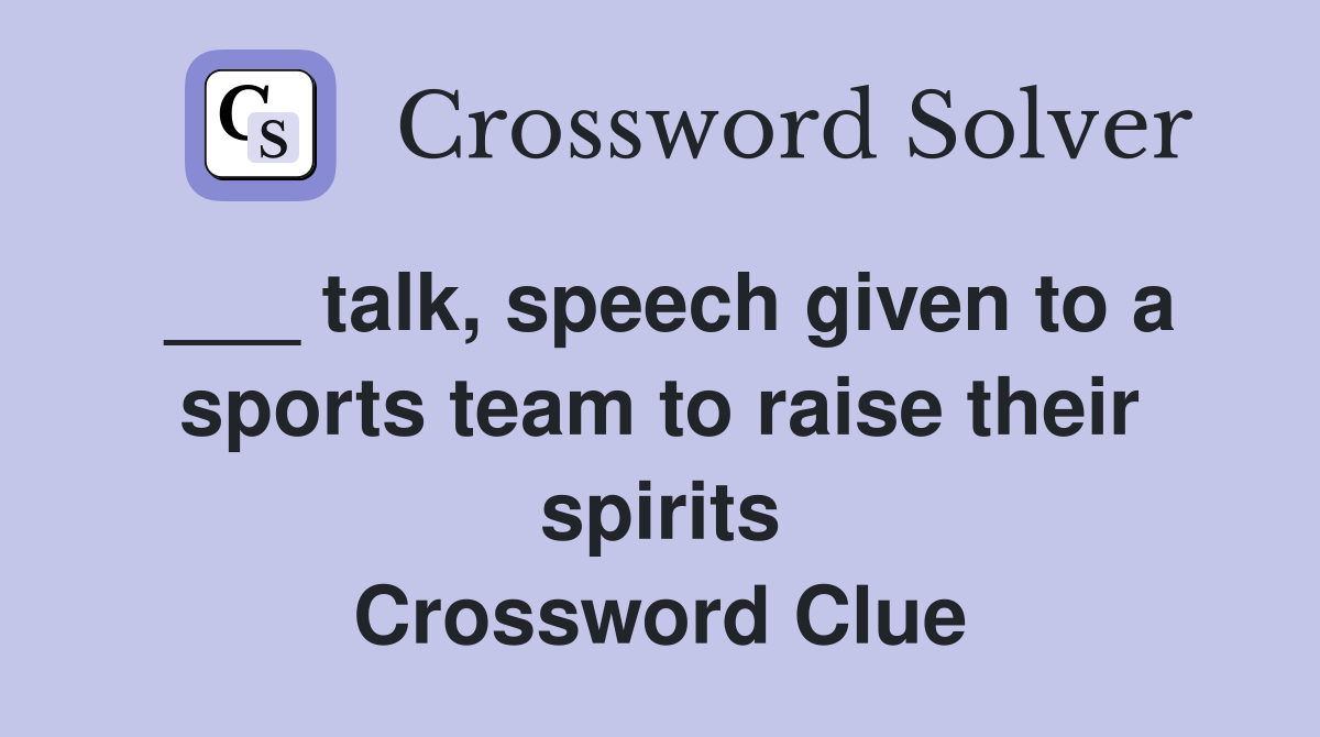 ___ talk, speech given to a sports team to raise their spirits Crossword Clue