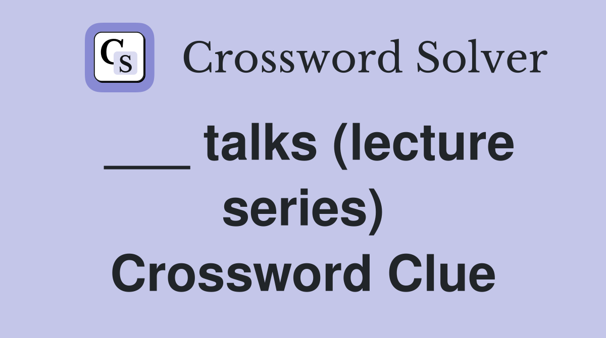 ___ talks (lecture series) Crossword Clue
