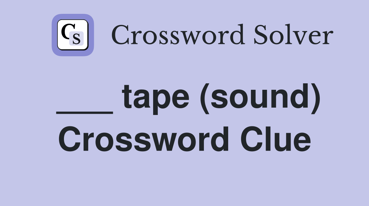___ tape (sound) Crossword Clue