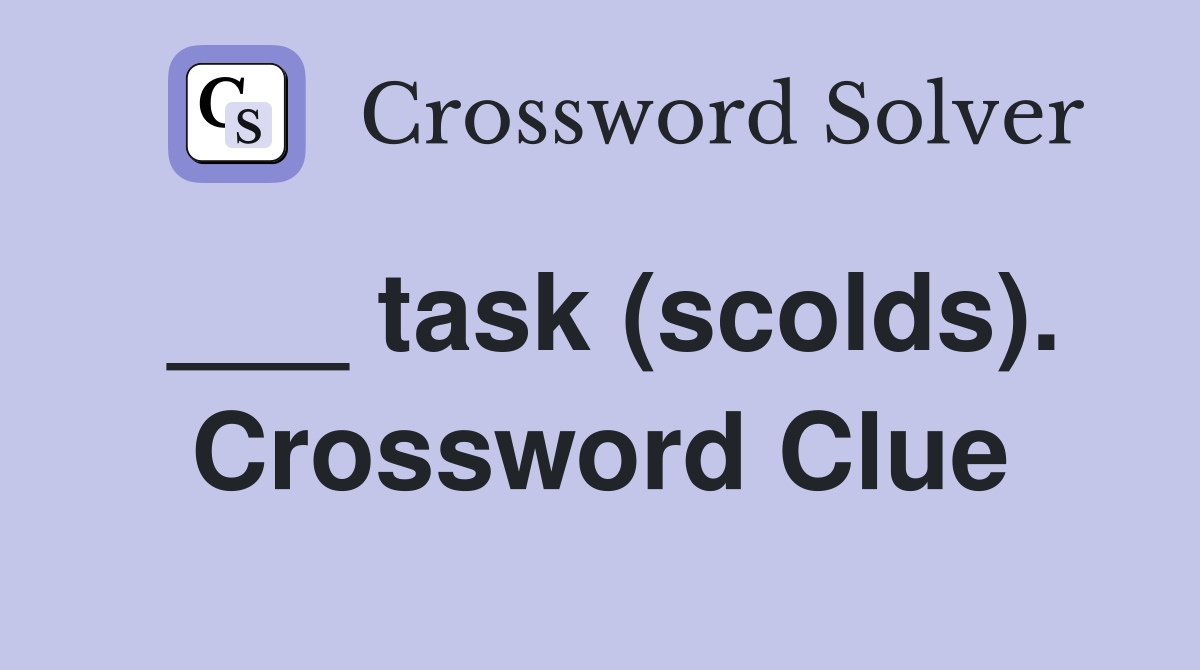___ task (scolds). Crossword Clue