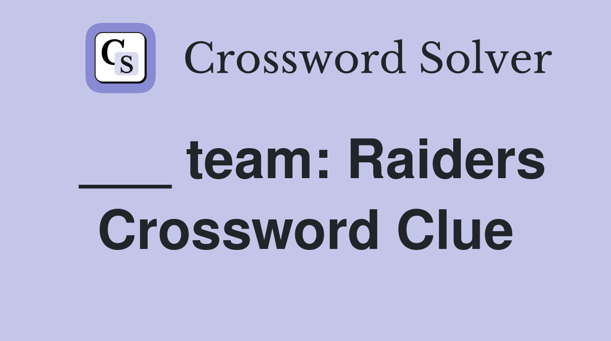 ___ team: Raiders Crossword Clue
