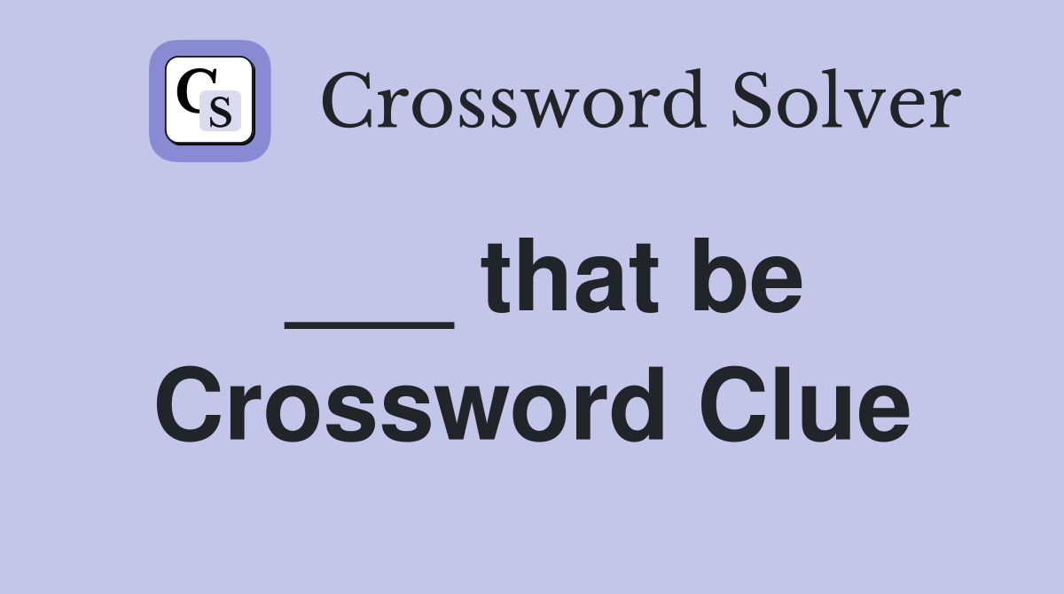 ___ that be Crossword Clue