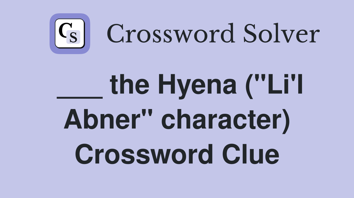 ___ the Hyena ("Li'l Abner" character) Crossword Clue