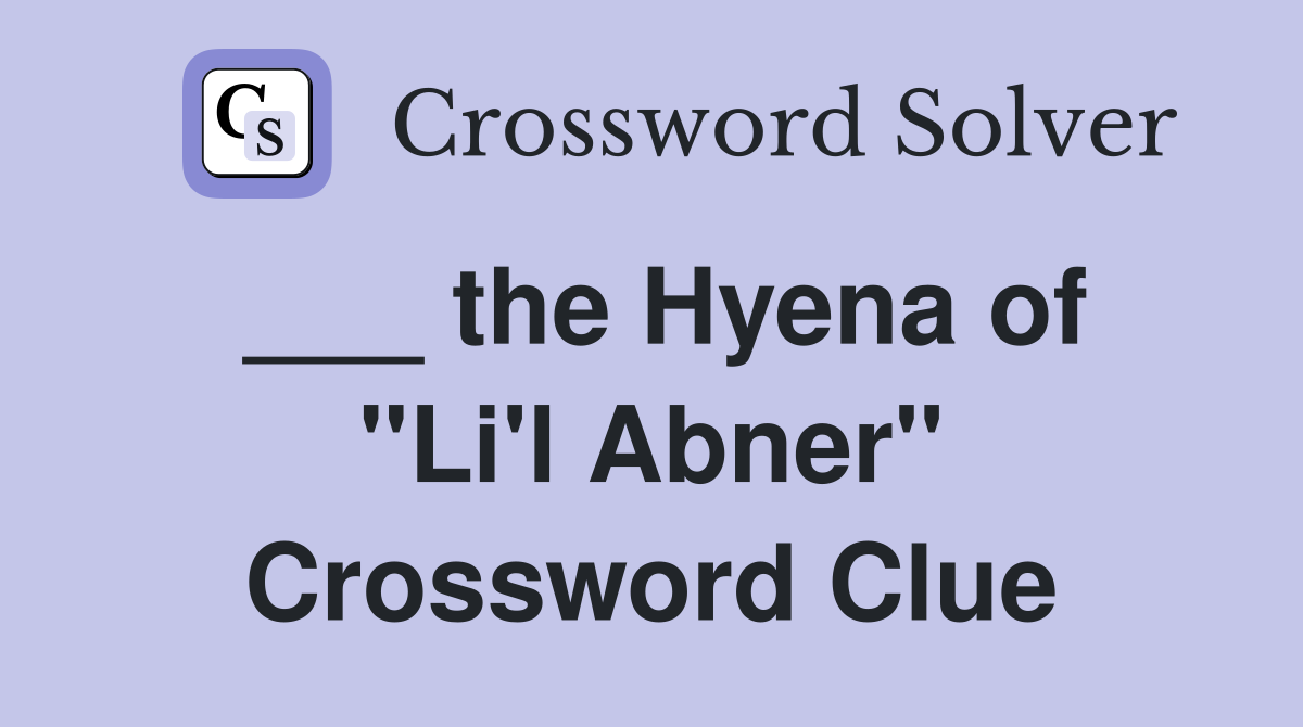 ___ the Hyena of "Li'l Abner" Crossword Clue