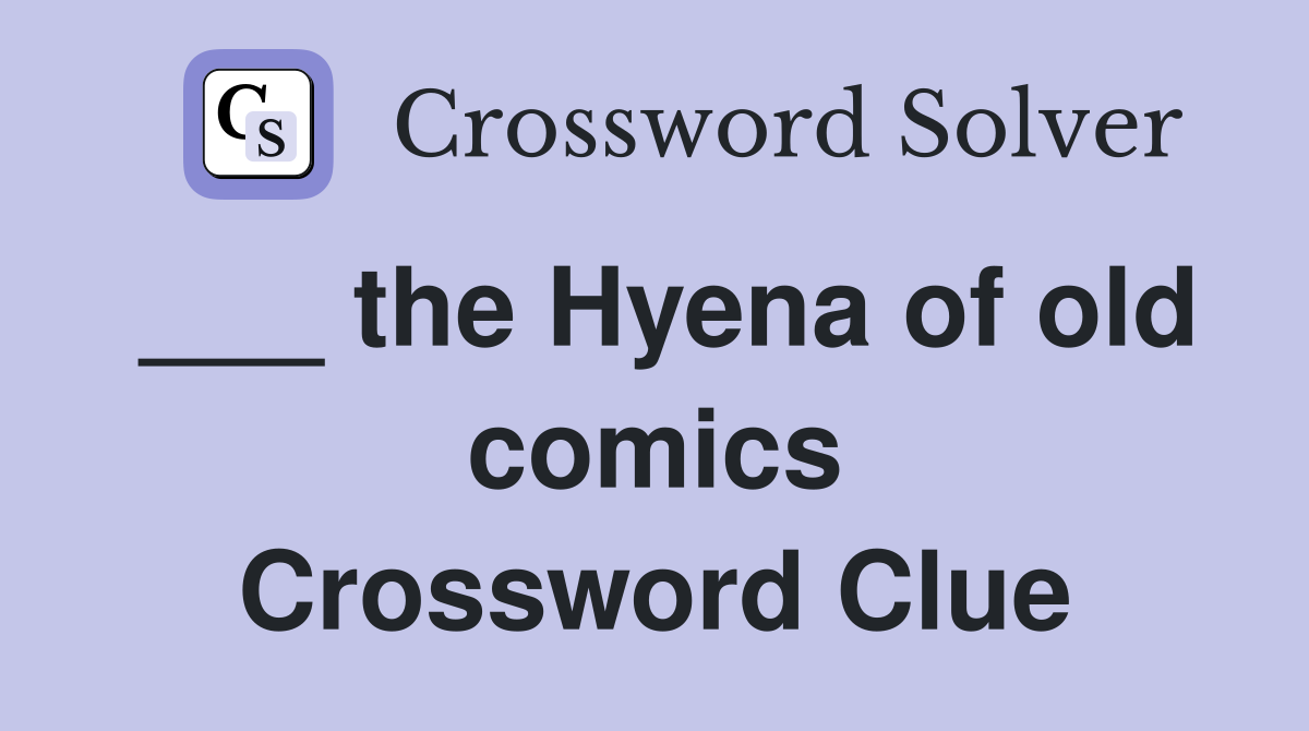 ___ the Hyena of old comics Crossword Clue