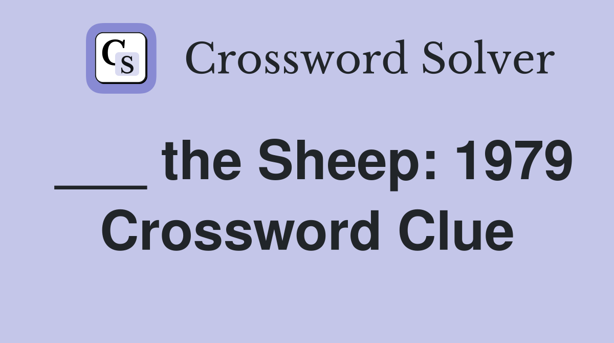 ___ the Sheep: 1979 Crossword Clue