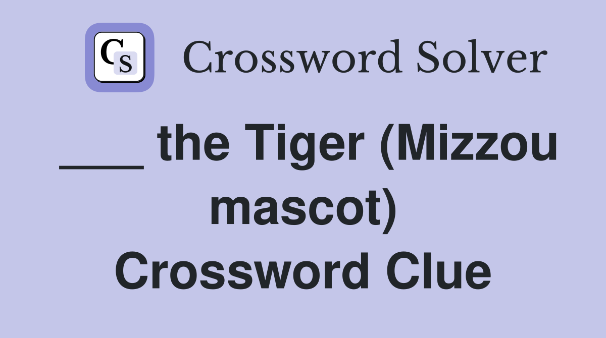 ___ the Tiger (Mizzou mascot) Crossword Clue