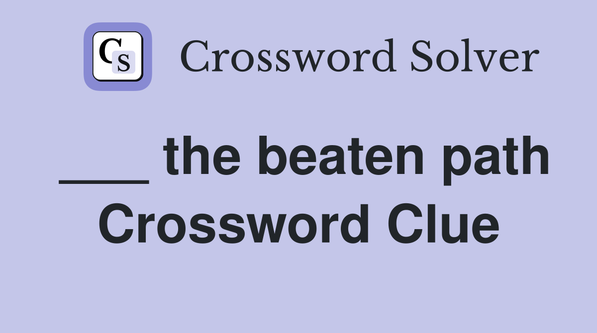 ___ the beaten path Crossword Clue