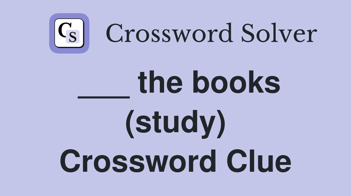 ___ the books (study) Crossword Clue