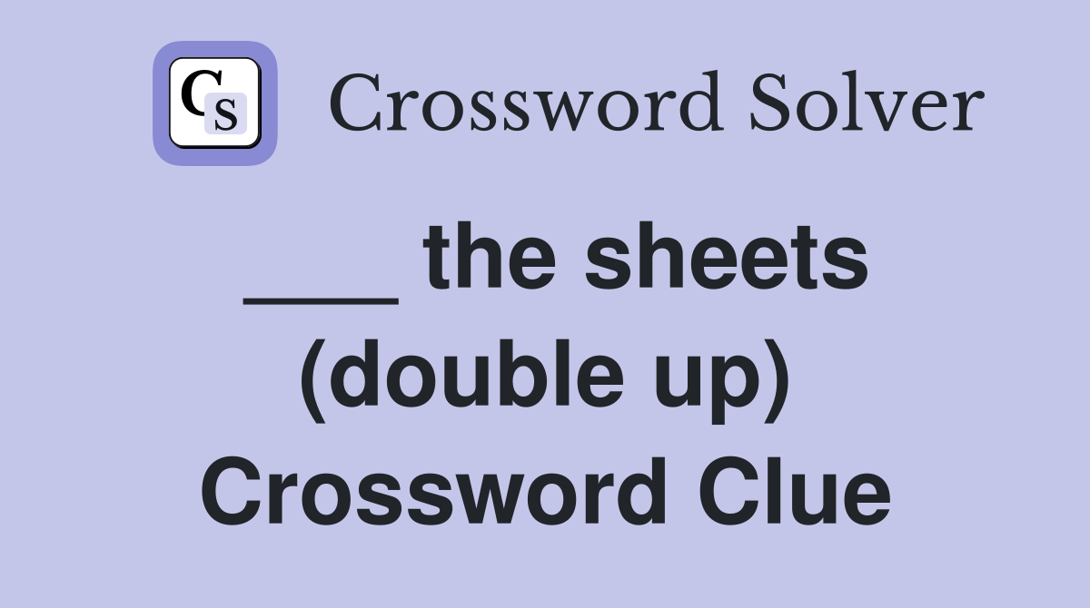 ___ the sheets (double up) Crossword Clue