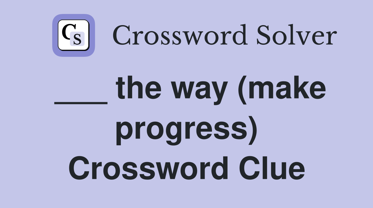 ___ the way (make progress) Crossword Clue