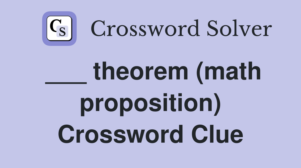 ___ theorem (math proposition) Crossword Clue