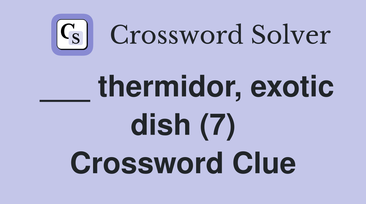 ___ thermidor, exotic dish (7) Crossword Clue