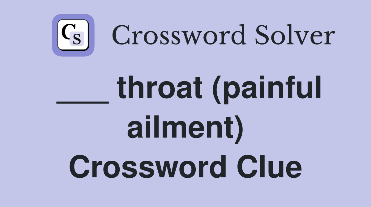 ___ throat (painful ailment) Crossword Clue