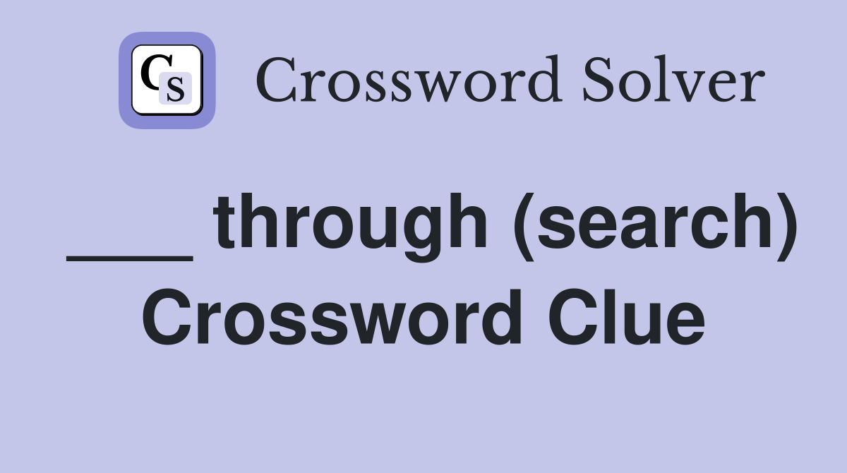 ___ through (search) Crossword Clue