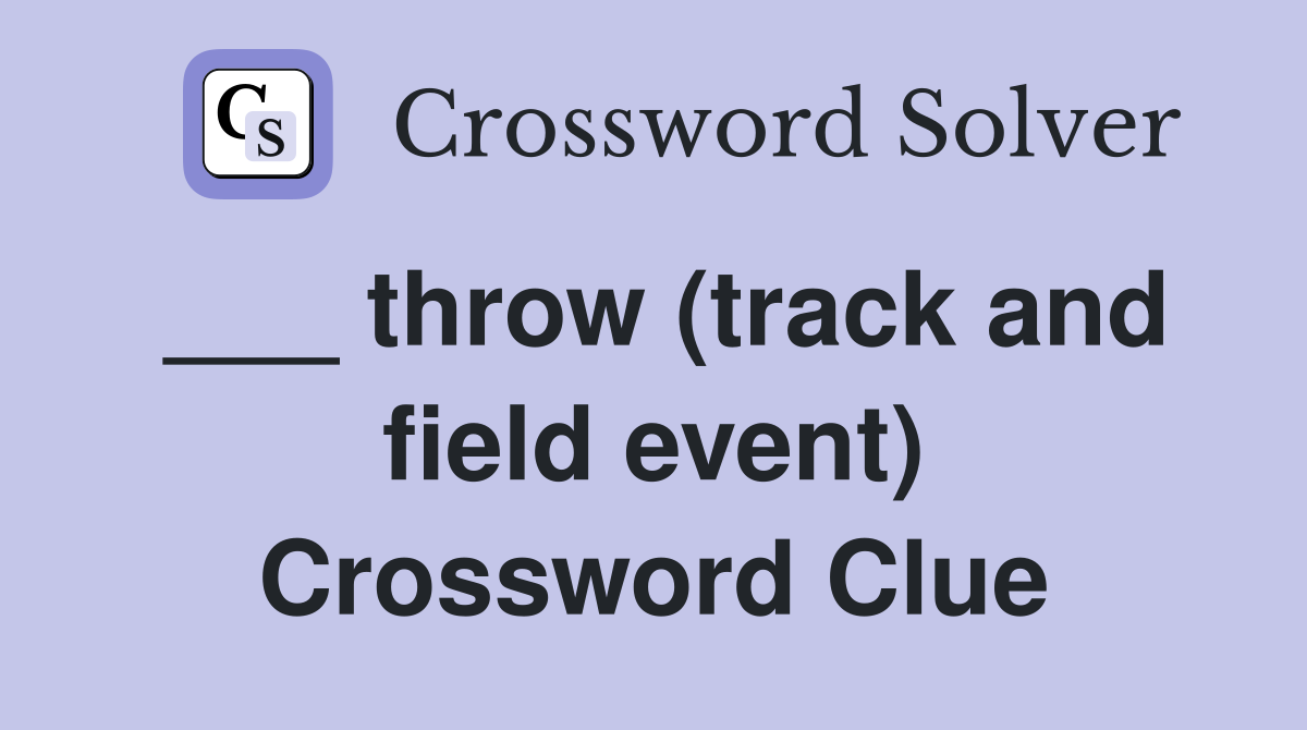 ___ throw (track and field event) Crossword Clue