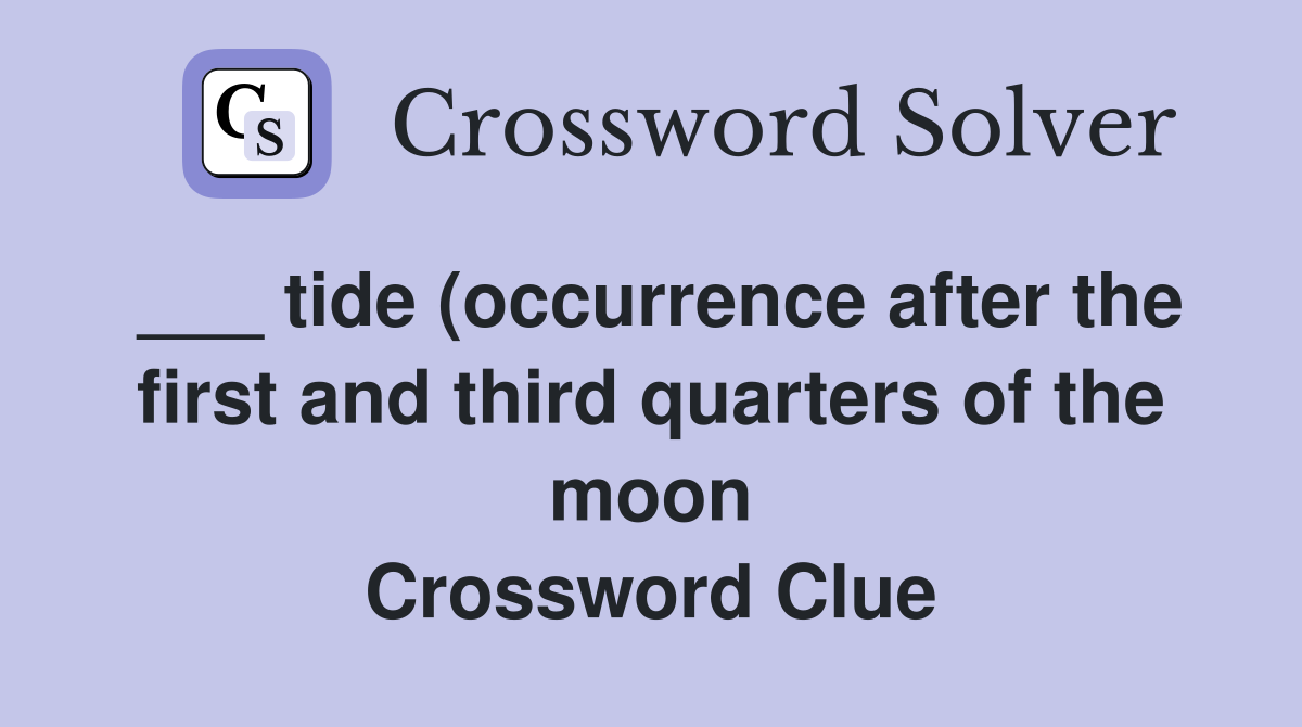 tide (occurrence after the first and third quarters of the moon tide (occurrence after the first and third quarters of the moon