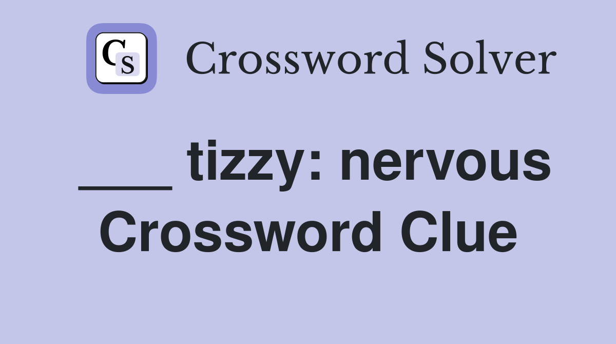 ___ tizzy: nervous Crossword Clue