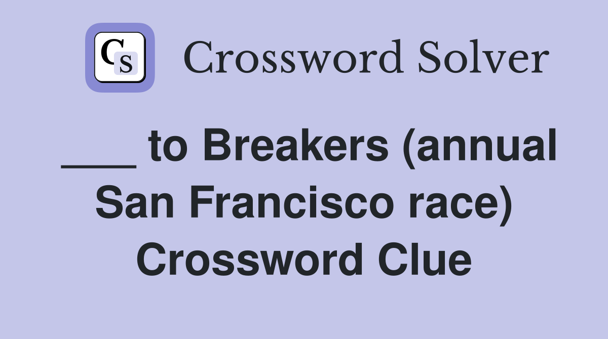 ___ to Breakers (annual San Francisco race) Crossword Clue