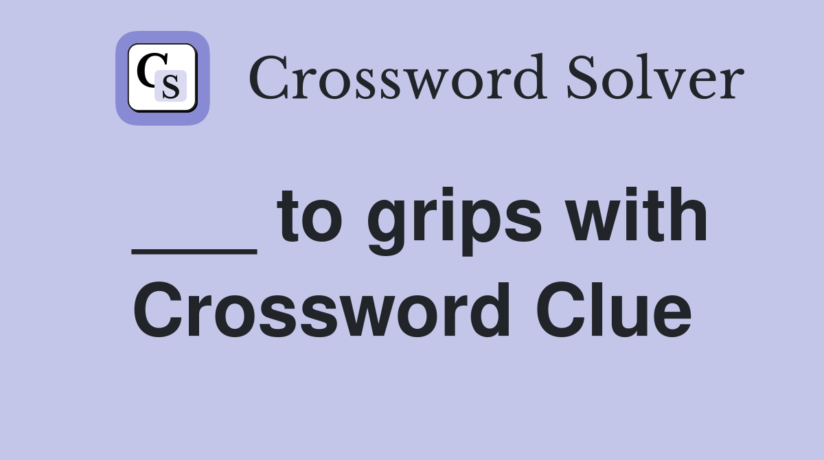 ___ to grips with Crossword Clue