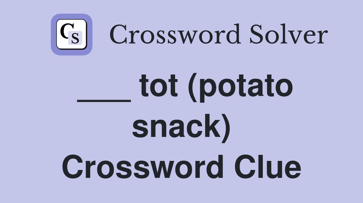 ___ tot (potato snack) Crossword Clue