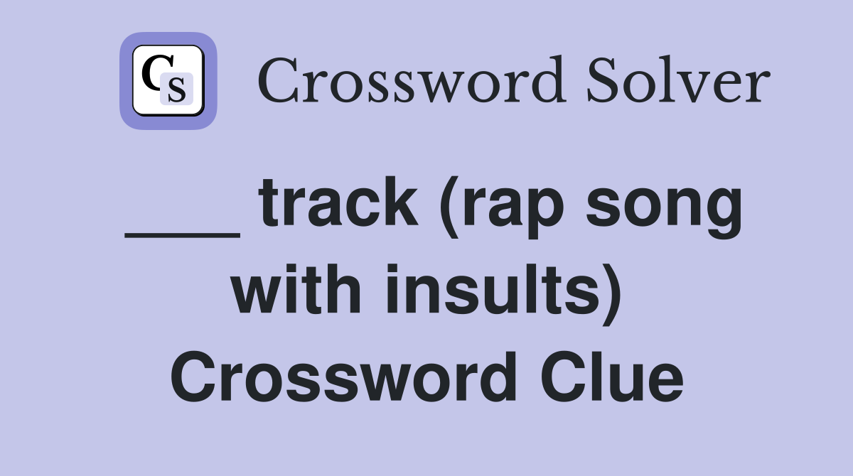 ___ track (rap song with insults) Crossword Clue