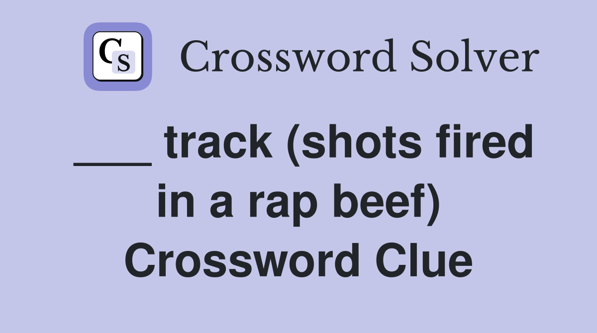 ___ track (shots fired in a rap beef) Crossword Clue