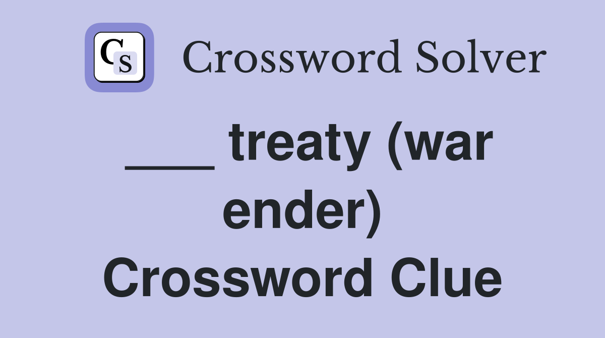 ___ treaty (war ender) Crossword Clue