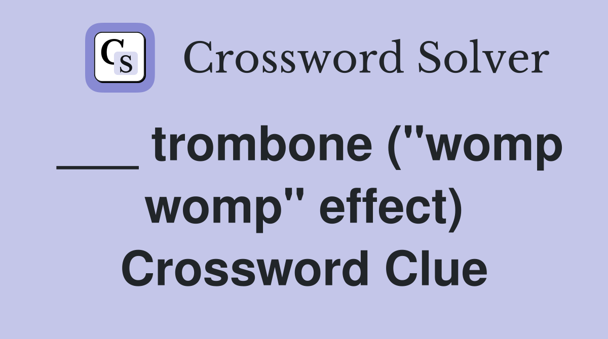 ___ trombone ("womp womp" effect) Crossword Clue