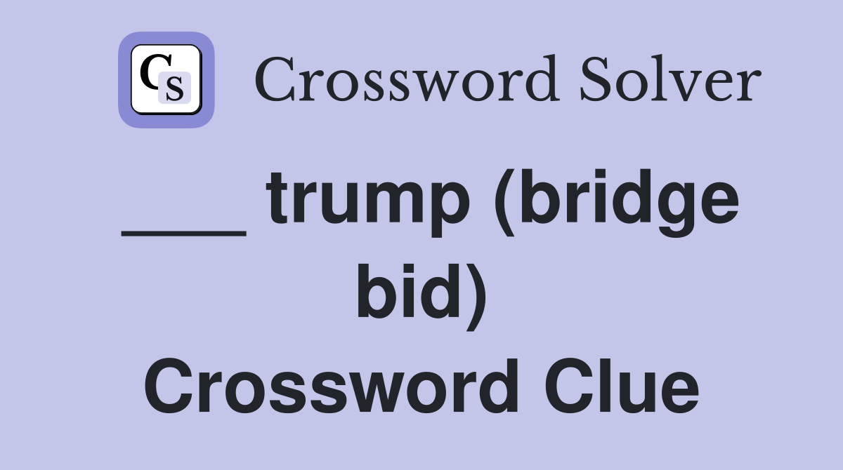 ___ trump (bridge bid) Crossword Clue