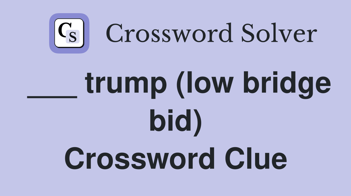 ___ trump (low bridge bid) Crossword Clue