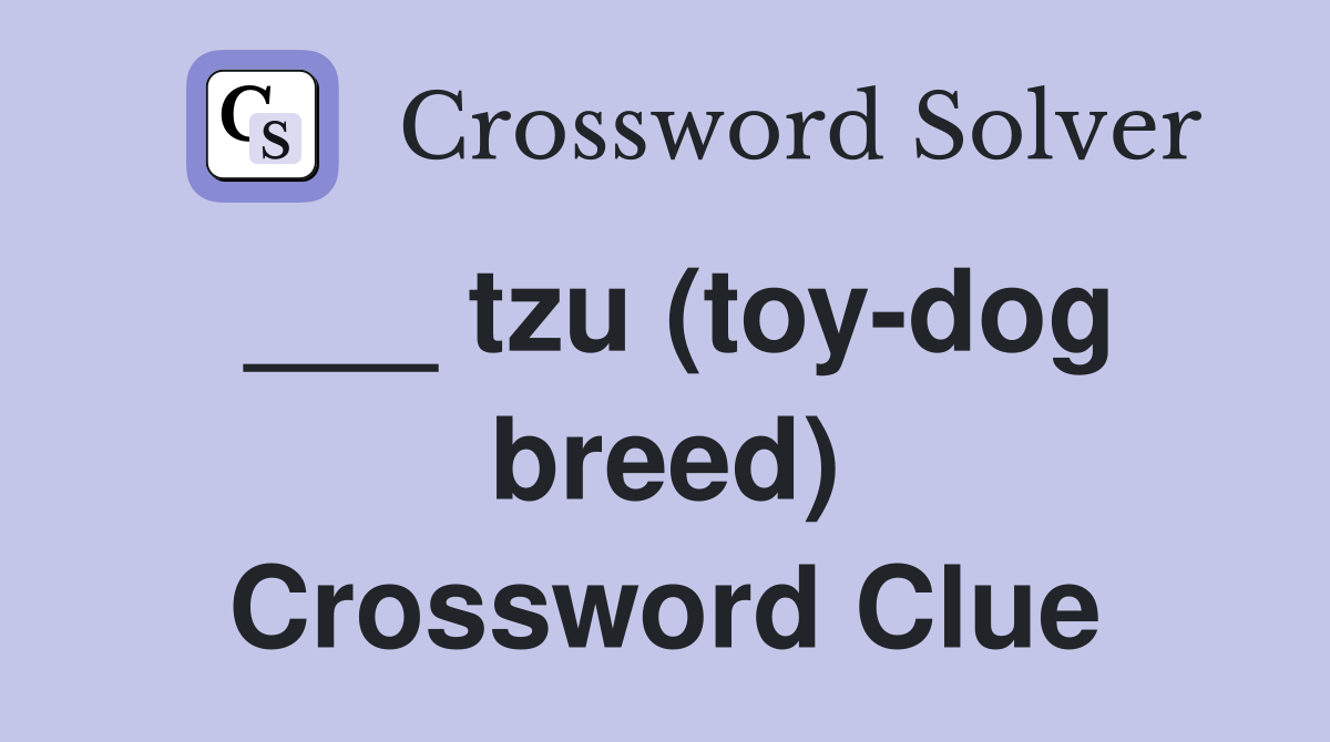 ___ tzu (toy-dog breed) Crossword Clue