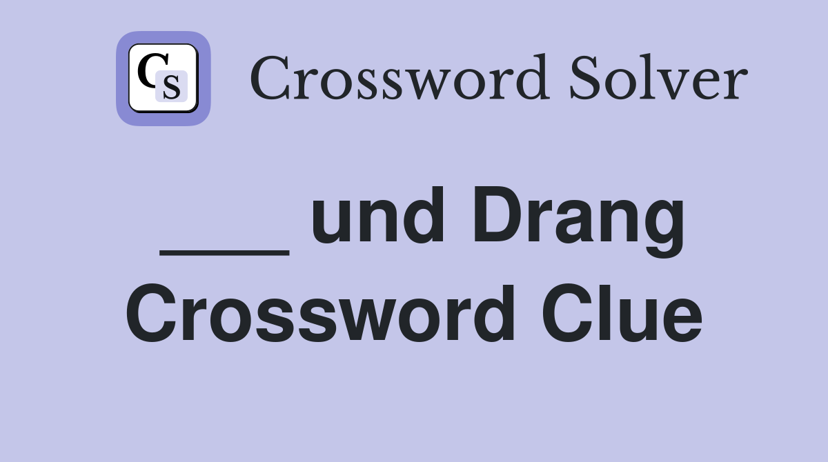 ___ und Drang Crossword Clue