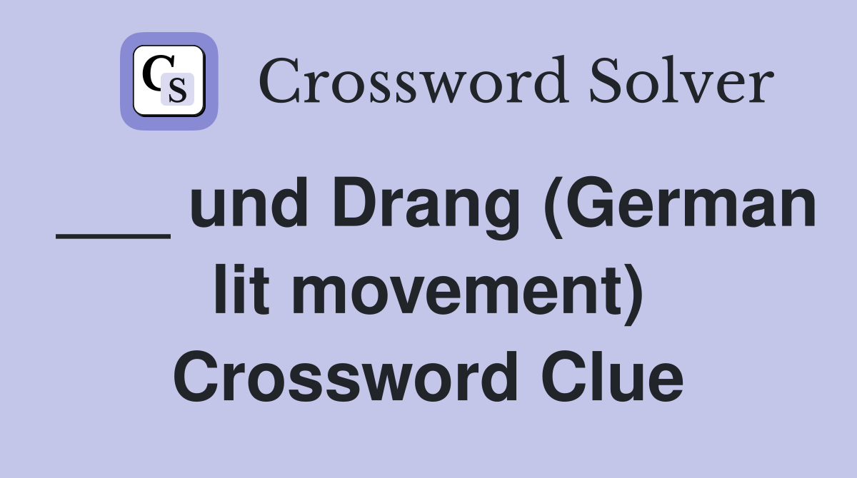 ___ und Drang (German lit movement) Crossword Clue
