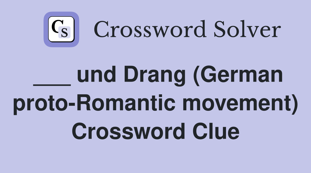 ___ und Drang (German proto-Romantic movement) Crossword Clue