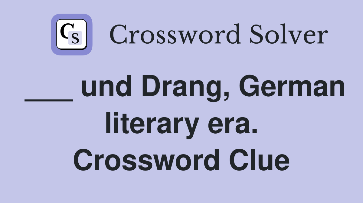 ___ und Drang, German literary era. Crossword Clue