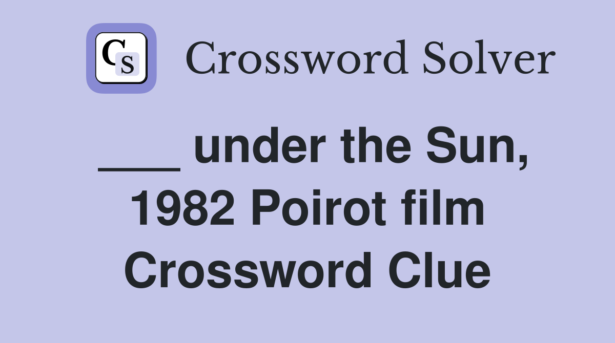 ___ under the Sun, 1982 Poirot film Crossword Clue