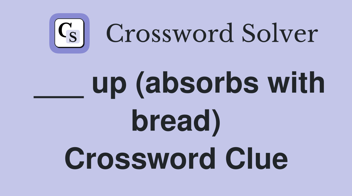 ___ up (absorbs with bread) Crossword Clue