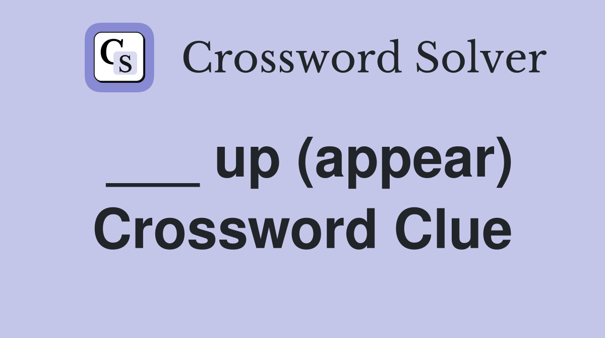 ___ up (appear) Crossword Clue