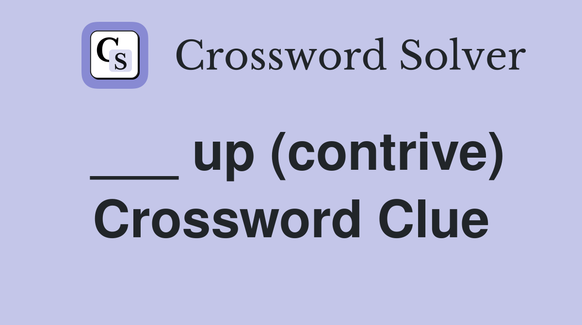 ___ up (contrive) Crossword Clue