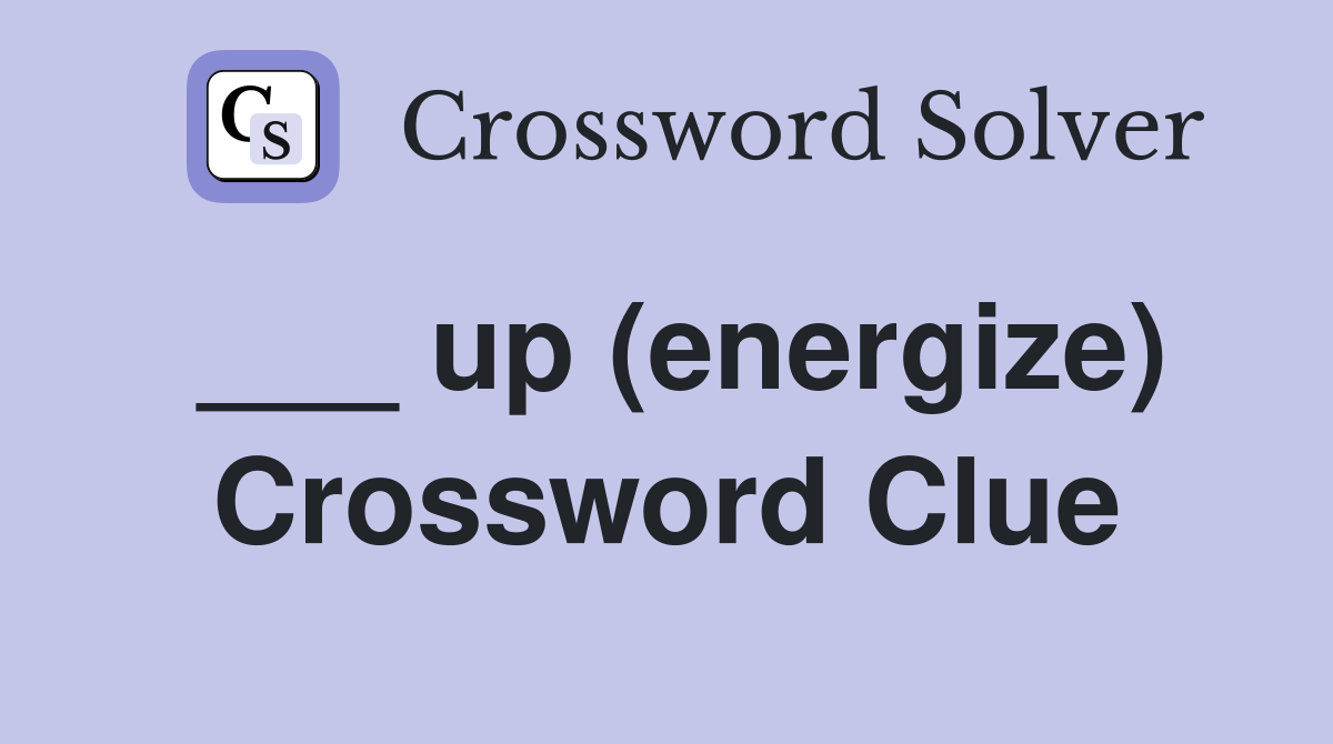 ___ up (energize) Crossword Clue
