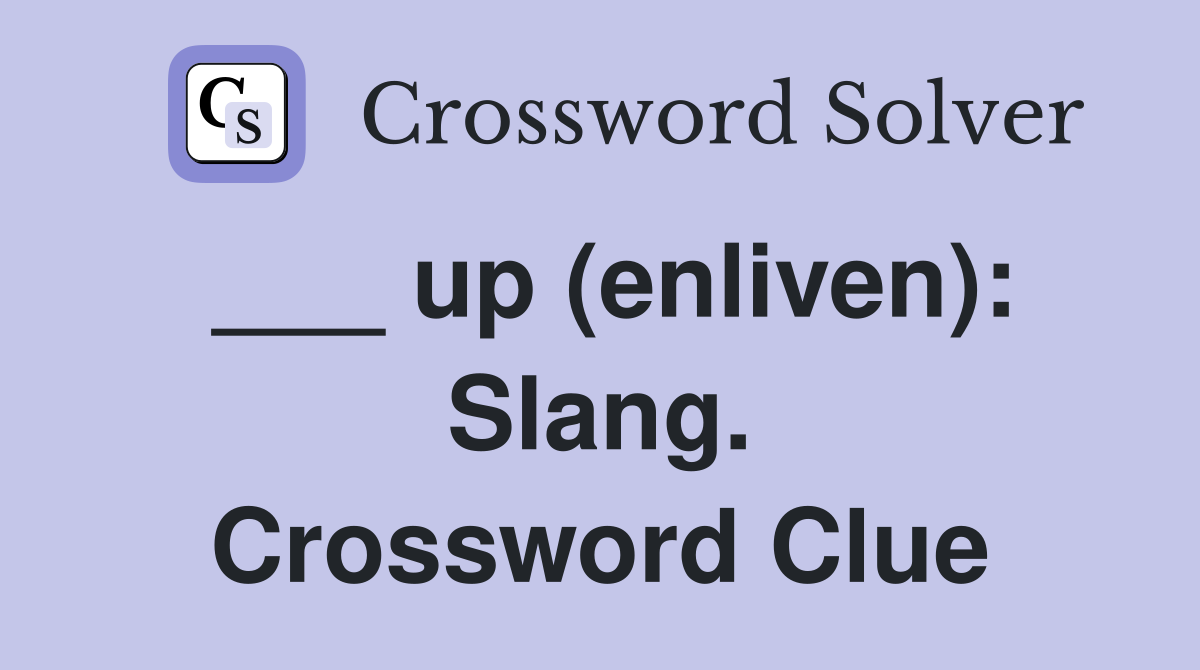 ___ up (enliven): Slang. Crossword Clue