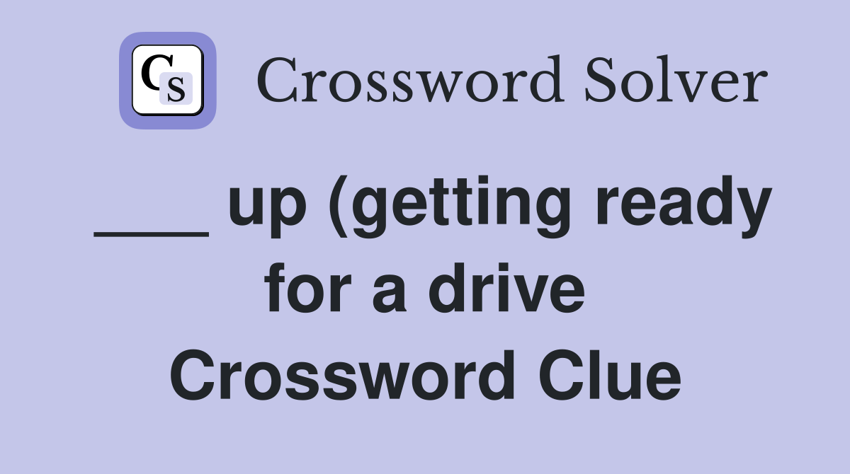 up (getting ready for a drive) Crossword Clue Answers Crossword Solver up (getting ready for a drive) Crossword Clue Answers Crossword Solver
