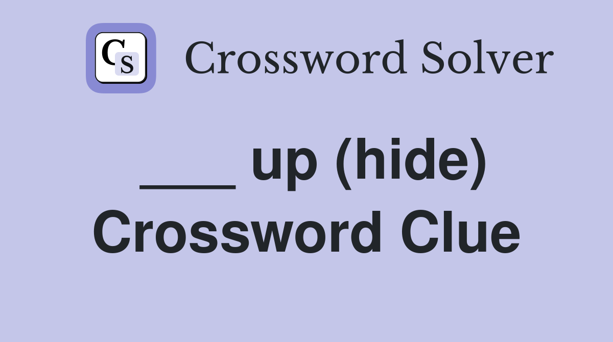 ___ up (hide) Crossword Clue
