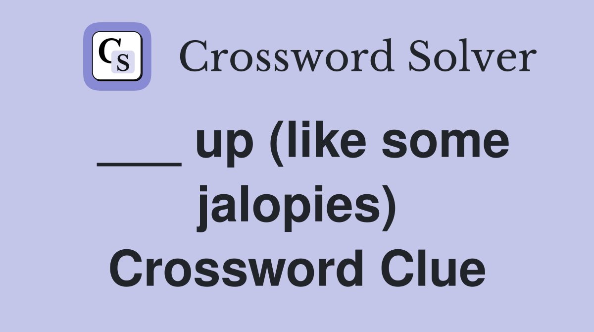 ___ up (like some jalopies) Crossword Clue