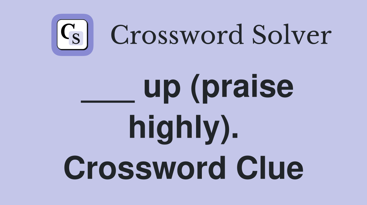 ___ up (praise highly). Crossword Clue